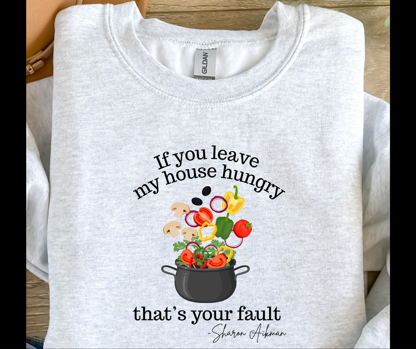 Sharon Aikman-If you leave my house hungry that's your fault