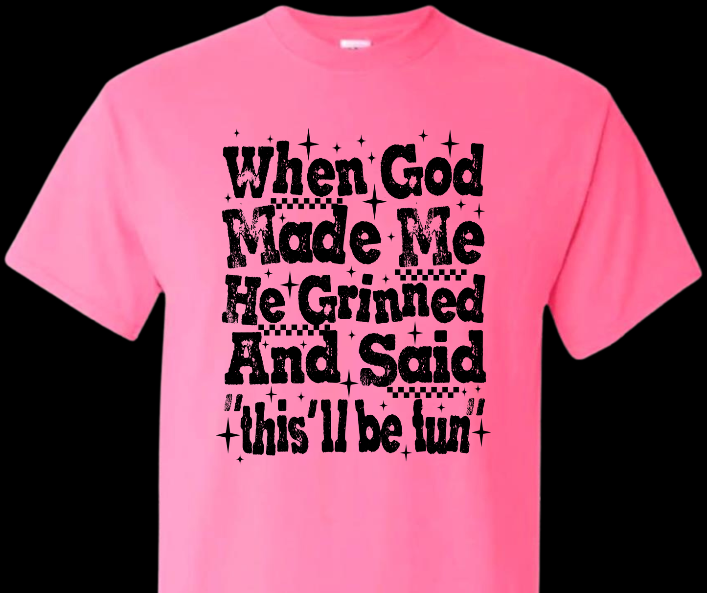 Sassy Server- When God made me (Neon pink)