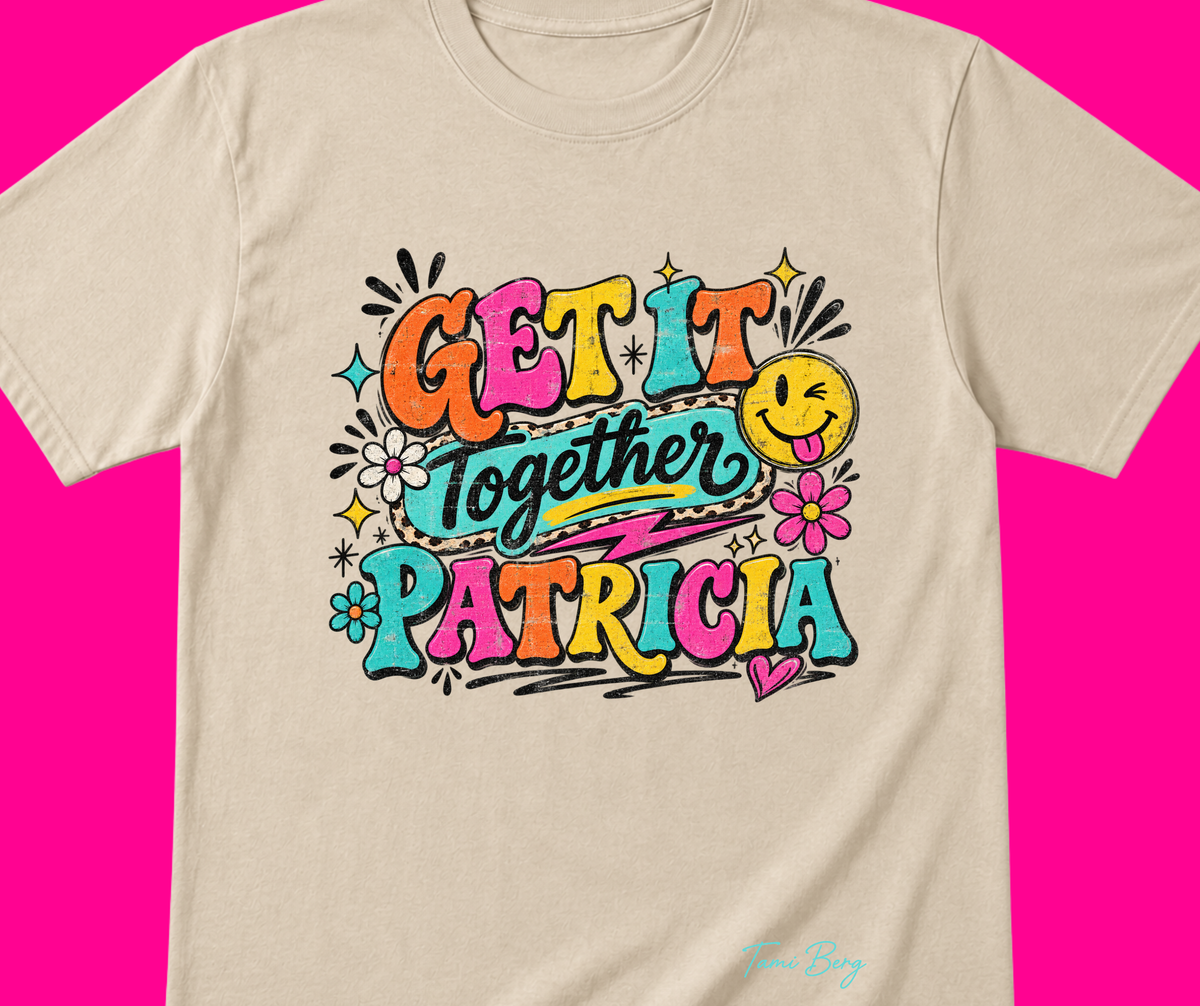 Tami Berg-Bestie Laura's shirt -GILDAN    Get it together Patricia