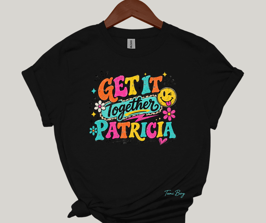 Tami Berg-Bestie Laura's shirt -GILDAN    Get it together Patricia