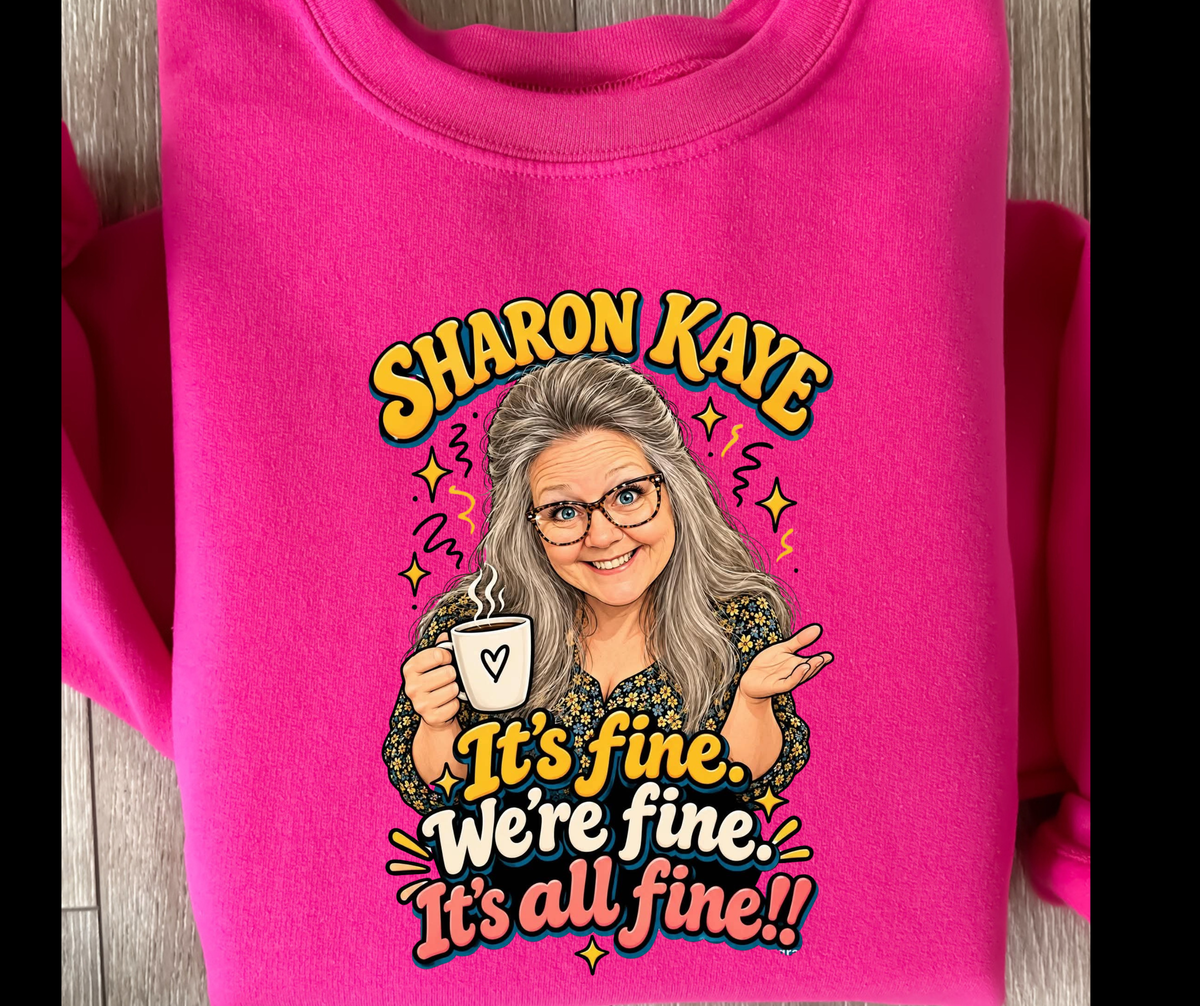 Sharon Aikman- Sharon Kaye it's fine.we're fine. it's all fine